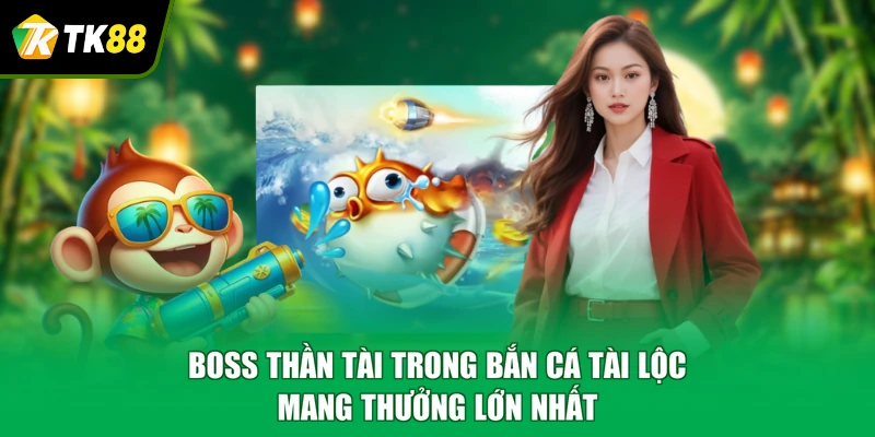 Boss Thần Tài trong bắn cá tài lộc mang thưởng lớn nhất