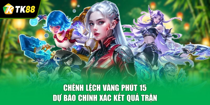 Chênh lệch vàng phút 15 dự báo chính xác kết quả trận