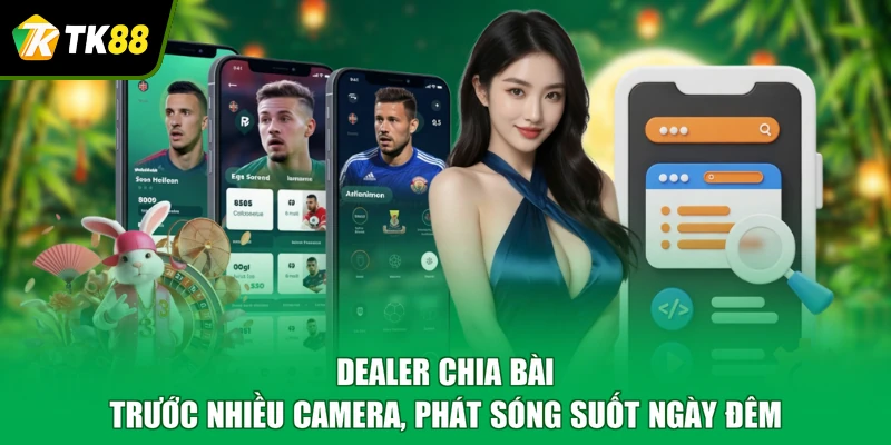 Dealer chia bài trước nhiều camera, phát sóng suốt ngày đêm