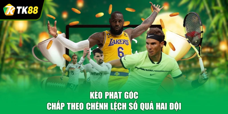 Kèo phạt góc chấp theo chênh lệch số quả hai đội
