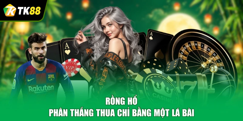 Rồng Hổ phân thắng thua chỉ bằng một lá bài