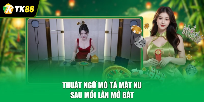 Thuật ngữ mô tả mặt xu sau mỗi lần mở bát