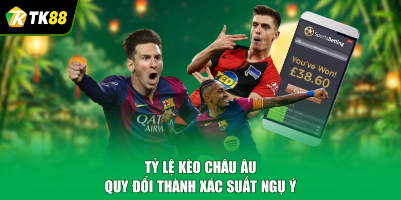 Tỷ lệ kèo châu Âu quy đổi thành xác suất ngụ ý